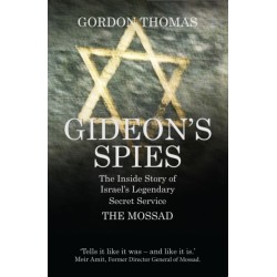 Gideon's Spies: The Inside Story of Israel's Legendary Secret Service The Mossad