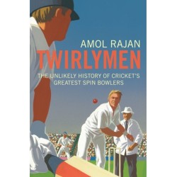 Twirlymen: The Unlikely History of Cricket's Greatest Spin Bowlers