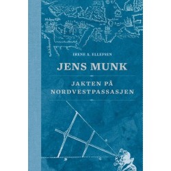 Jens Munk : jakten på Nordvestpassasjen: jakten på Nordvestpassasjen