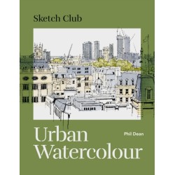 Sketch Club: Urban Watercolour: 20 step-by-step cityscape projects to paint