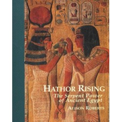 Hathor Rising: The Serpent Power of Ancient Egypt