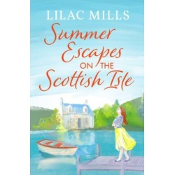 Summer Escapes on the Scottish Isle: An unforgettable uplifting love story