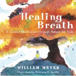 Healing Breath: A Guided Meditation through Nature for Kids