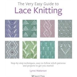 The Very Easy Guide to Lace Knitting: Step-By-Step Techniques, Easy-to-Follow Stitch Patterns and Projects to Get You Started