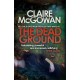 The Dead Ground (Paula Maguire 2): An Irish serial-killer thriller of heart-stopping suspense