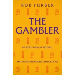 The Gambler: My Secret Life In TV Betting... And Taking The Biggest Chance Of All