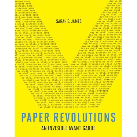 Paper Revolutions: An Invisible Avant-Garde