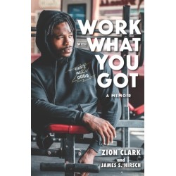 Work with What You Got: A Memoir