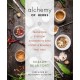 Alchemy of Herbs: Transform Everyday Ingredients into Foods & Remedies That Heal