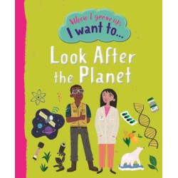 When I Grow Up I Want To Look After The Planet