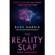 The Reality Slap 2nd Edition: How to survive and thrive when life hits hard