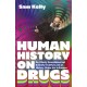 Human History on Drugs: An Utterly Scandalous but Entirely Truthful Look at History Under the Influence