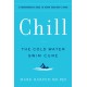 Chill: The Cold Water Swim Cure—?A Transformative Guide to Renew Your Body and Mind