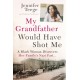 My Grandfather Would Have Shot Me: Uncovering the Extraordinary True Story of My Family's Nazi Past - the international bestseller