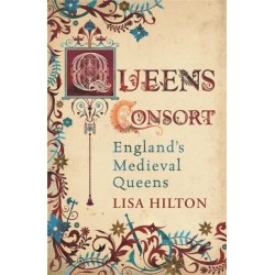 Queens Consort: England's Medieval Queens