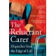 The Reluctant Carer: Dispatches from the Edge of Life