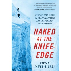 Naked at the Knife-Edge: What Everest Taught Me about Leadership and the Power of Vulnerability
