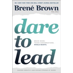 Dare to Lead: Brave Work. Tough Conversations. Whole Hearts.