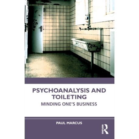 Psychoanalysis and Toileting: Minding One’s Business