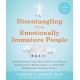 Disentangling from Emotionally Immature People: Avoid Emotional Traps, Stand Up for Your Self, and Transform Your Relationships as an Adult Child of Emotionally Immature Parents