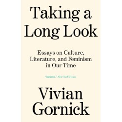 Taking A Long Look: Essays on Culture, Literature, and Feminism in Our Time