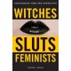 Witches, Sluts, Feminists: Conjuring the Sex Positive