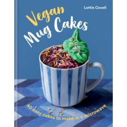 Vegan Mug Cakes: 40 Easy Cakes to Make in a Microwave