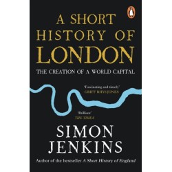 A Short History of London: The Creation of a World Capital