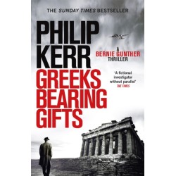 Greeks Bearing Gifts: Bernie Gunther Thriller 13