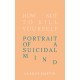 How Not to Kill Yourself: Portrait of a Suicidal Mind
