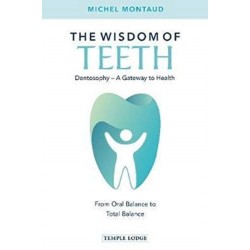The Wisdom of Teeth: Dentosophy – A Gateway to Health: From Oral Balance to Total Balance