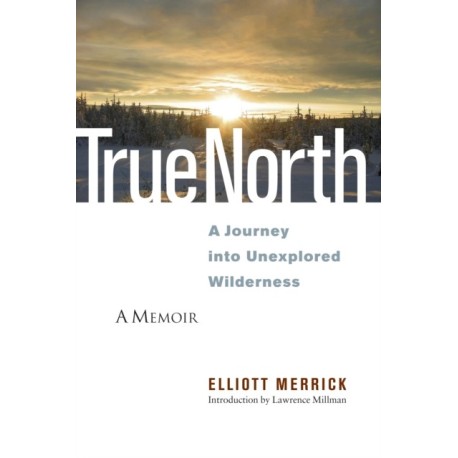True North: A Journey into Unexplored Wilderness