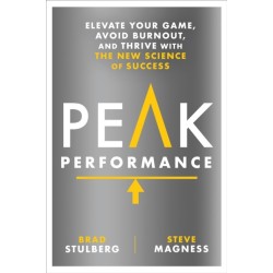 Peak Performance: Elevate Your Game, Avoid Burnout, and Thrive with the New Science of Success