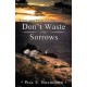 Don't Waste Your Sorrows