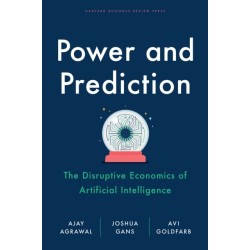Power and Prediction: The Disruptive Economics of Artificial Intelligence