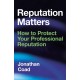 Reputation Matters: How to Protect Your Professional Reputation