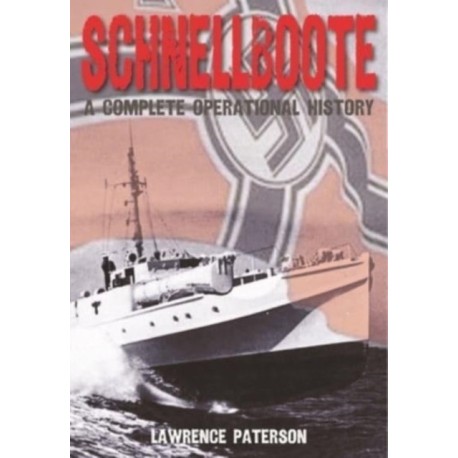 Schnellboote: A Complete Operational History