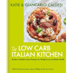 The Low Carb Italian Kitchen: Modern Mediterranean Recipes for Weight Loss and Better Health