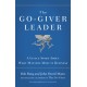 The Go-Giver Leader: A Little Story About What Matters Most in Business