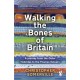 Walking the Bones of Britain: A 3 Billion Year Journey from the Outer Hebrides to the Thames Estuary