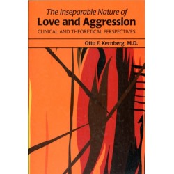 The Inseparable Nature of Love and Aggression: Clinical and Theoretical Perspectives