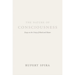 The Nature of Consciousness: Essays on the Unity of Mind and Matter