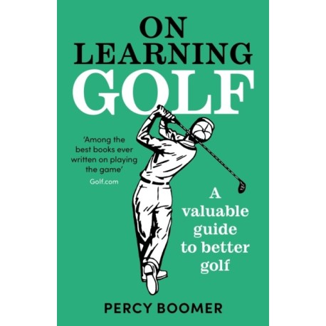 On Learning Golf: A valuable guide to better golf