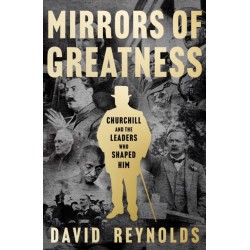 Mirrors of Greatness: Churchill and the Leaders Who Shaped Him