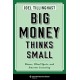 Big Money Thinks Small: Biases, Blind Spots, and Smarter Investing