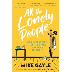 All The Lonely People: The perfect heartwarming, life-affirming page-turner about family, friendship and human connection