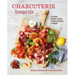 Charcuterie Boards: Platters, Boards, Plates and Simple Recipes to Share