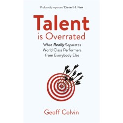 Talent is Overrated 2nd Edition: What Really Separates World-Class Performers from Everybody Else