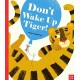 Don't Wake Up Tiger!