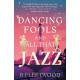 Dancing Fools and All That Jazz